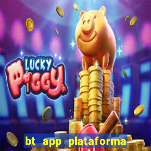 bt app plataforma de jogos